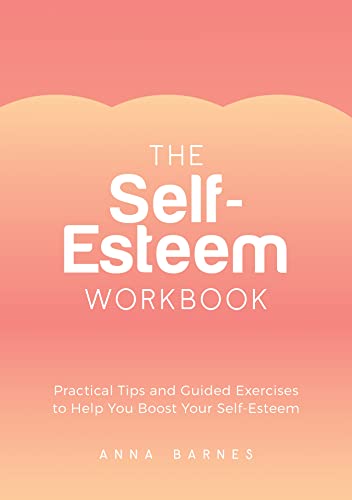 Beispielbild fr The Self-Esteem Workbook: Practical Tips and Guided Exercises to Help You Boost Your Self-Esteem zum Verkauf von WorldofBooks