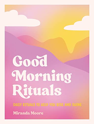 9781800079267: Good Morning Rituals: Daily Rituals to Help You Rise and Shine