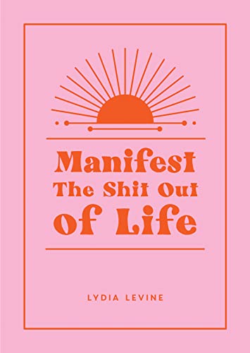 9781800079953: Manifest the Shit Out of Life: All the Tips, Tricks and Techniques You Need to Manifest Your Dream Life