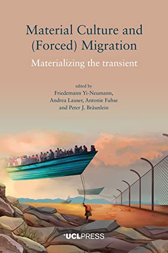 Stock image for Material Culture and (Forced) Migration: Materializing the Transient for sale by Kennys Bookshop and Art Galleries Ltd.