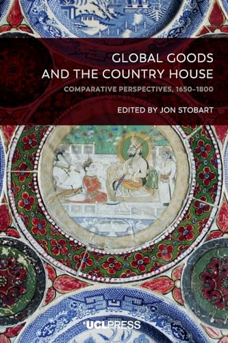 9781800083844: Global Goods and the Country House: Comparative perspectives, 1650-1800