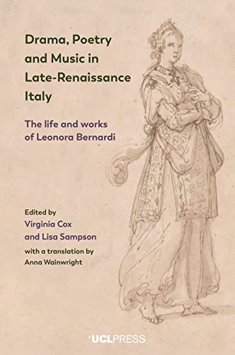 Stock image for Drama, Poetry and Music in Late-Renaissance Italy: The life and works of Leonora Bernardi for sale by WorldofBooks