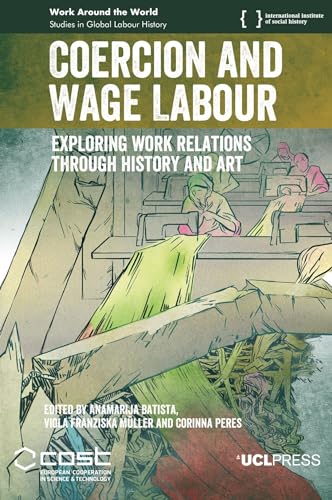 Imagen de archivo de Coercion and Wage Labour : Exploring Work Relations Through History and Art a la venta por GreatBookPrices