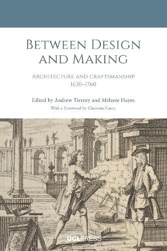 Beispielbild fr Between Design and Making: Architecture and Craftsmanship, 16301760 zum Verkauf von THE SAINT BOOKSTORE
