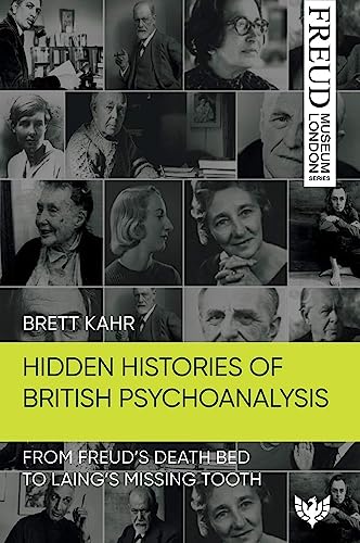 9781800131903: Hidden Histories of British Psychoanalysis: From Freud’s Death Bed to Laing’s Missing Tooth (Freud Museum London Series)
