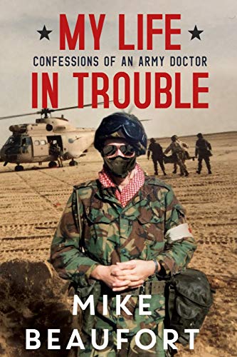 9781800160057: My Life in Trouble - Confessions of an Army Doctor