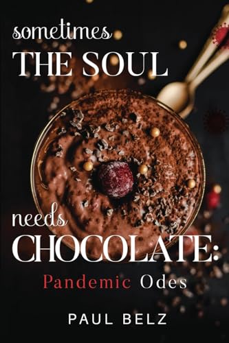 Beispielbild fr Sometimes the Soul Needs Chocolate: Pandemic Odes zum Verkauf von Blackwell's