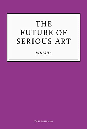 Imagen de archivo de FUTURE OF SERIOUS ART THE a la venta por Revaluation Books