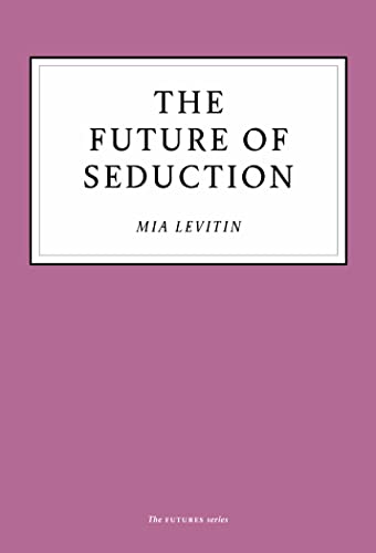 Beispielbild fr FUTURE OF SEDUCTION zum Verkauf von Revaluation Books