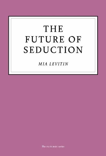 Stock image for The Future of Seduction for sale by Blackwell's