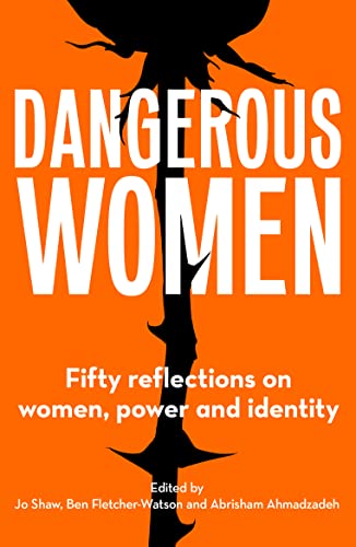 Stock image for Dangerous Women: Fifty reflections on women, power and identity for sale by SecondSale