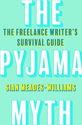 Imagen de archivo de The Pyjama Myth: The Freelance Writer's Survival Guide a la venta por WorldofBooks