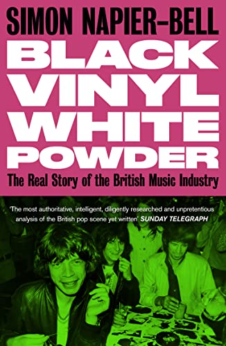 Stock image for Black Vinyl White Powder: The Real Story of the British Music Industry for sale by Magers and Quinn Booksellers