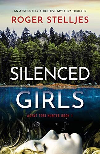 Beispielbild fr Silenced Girls: An absolutely addictive mystery thriller (Agent Tori Hunter) zum Verkauf von Half Price Books Inc.