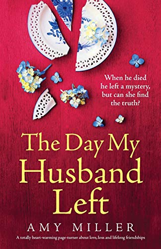 Stock image for The Day My Husband Left: A totally heart-warming page-turner about love, loss and lifelong friendships for sale by WorldofBooks