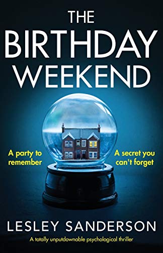 Beispielbild fr The Birthday Weekend: A totally unputdownable psychological thriller (Totally gripping and compelling psychological thrillers by Lesley Sanderson) zum Verkauf von WorldofBooks