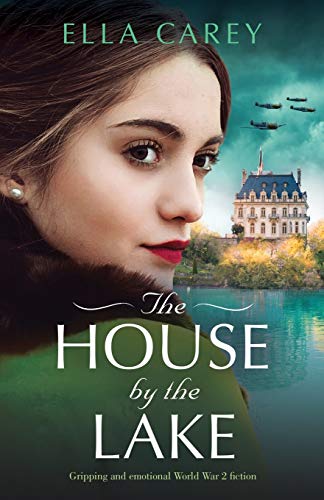 Beispielbild fr The House by the Lake: Gripping and emotional World War 2 fiction (Secrets of Paris) zum Verkauf von WorldofBooks