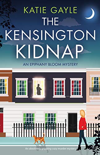 Beispielbild fr The Kensington Kidnap: An absolutely gripping cozy murder mystery (Epiphany Bloom Mysteries) zum Verkauf von BooksRun