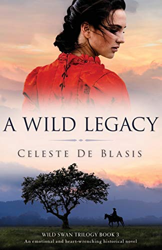 Imagen de archivo de A Wild Legacy: An emotional and heart-wrenching historical novel (Wild Swan Trilogy) a la venta por HPB-Ruby