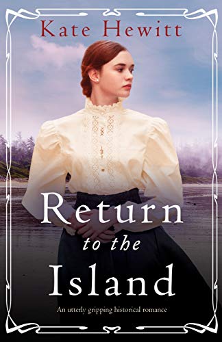 Imagen de archivo de Return to the Island: An utterly gripping historical romance (Amherst Island Trilogy) a la venta por HPB-Emerald