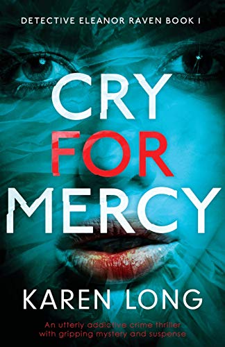 Stock image for Cry for Mercy: An utterly addictive crime thriller with gripping mystery and suspense (Detective Eleanor Raven) for sale by GF Books, Inc.