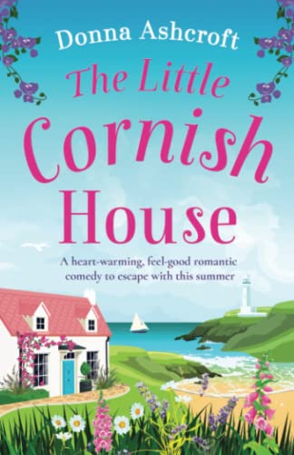 Stock image for The Little Cornish House: A heart-warming, feel-good romantic comedy to escape with this summer for sale by HPB-Ruby