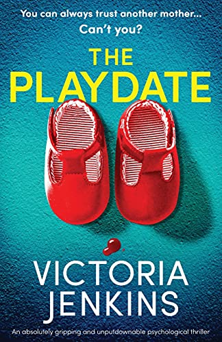 Stock image for The Playdate: An absolutely gripping and unputdownable psychological thriller [Paperback] Jenkins, Victoria for sale by tttkelly1