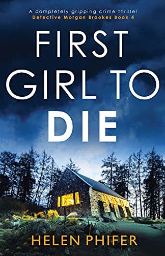 Stock image for First Girl to Die: A completely gripping crime thriller (Detective Morgan Brookes) for sale by Goodwill of Colorado