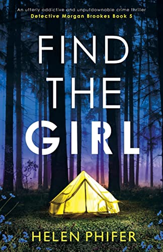Stock image for Find the Girl: An utterly addictive and unputdownable crime thriller (Detective Morgan Brookes) for sale by Goodwill of Colorado