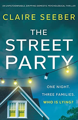 Stock image for The Street Party: An unputdownable, gripping domestic psychological thriller for sale by WorldofBooks