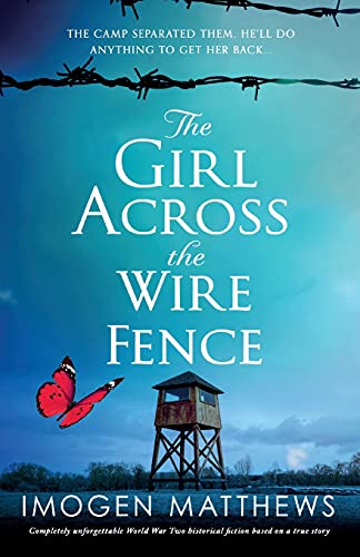 Imagen de archivo de The Girl Across the Wire Fence: Completely unforgettable World War Two historical fiction based on a true story a la venta por ThriftBooks-Dallas