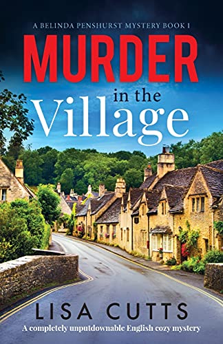 Beispielbild fr Murder in the Village: A completely unputdownable English cozy mystery (A Belinda Penshurst Mystery) zum Verkauf von Wonder Book