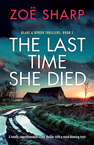 Imagen de archivo de The Last Time She Died: A totally unputdownable crime thriller with a mind-blowing twist (Blake and Byron Thrillers) a la venta por Big Bill's Books