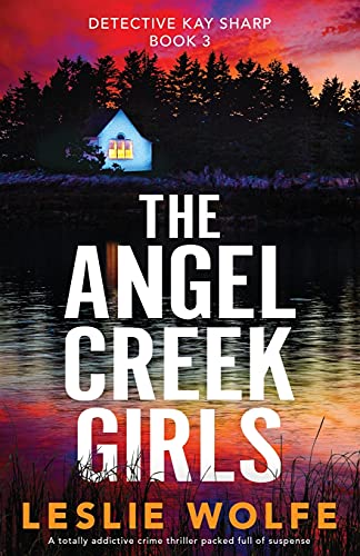 Stock image for The Angel Creek Girls: A totally addictive crime thriller packed full of suspense (Detective Kay Sharp) for sale by HPB-Emerald