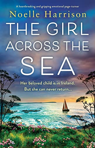 Beispielbild fr The Girl Across the Sea: A heartbreaking and gripping emotional page-turner zum Verkauf von BooksRun