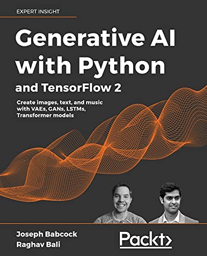 Stock image for Generative AI with Python and TensorFlow 2: Create images, text, and music with VAEs, GANs, LSTMs, Transformer models for sale by Big River Books