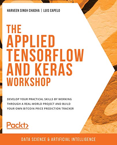 Beispielbild fr The Applied TensorFlow and Keras Workshop: Develop your practical skills by working through a real-world project and build your own Bitcoin price pred zum Verkauf von Chiron Media