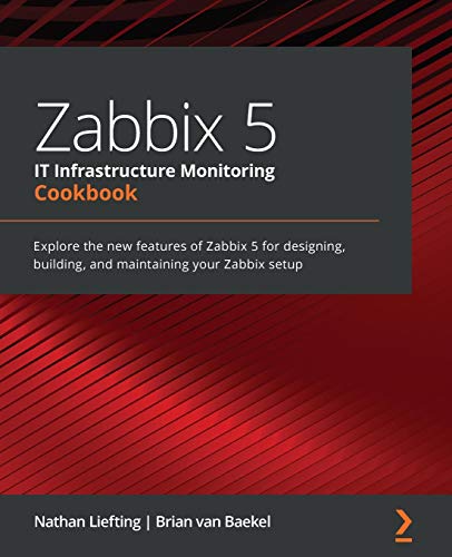 Stock image for Zabbix 5 IT Infrastructure Monitoring Cookbook: Explore the new features of Zabbix 5 for designing, building, and maintaining your Zabbix setup for sale by SecondSale