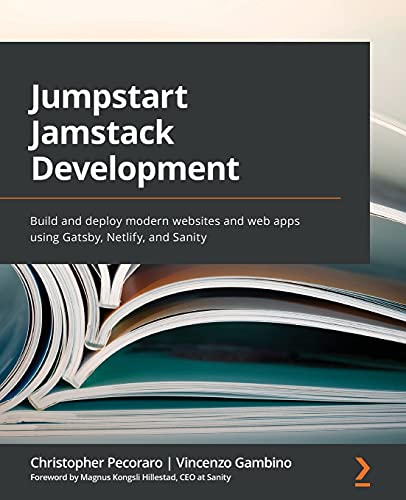 Stock image for Jumpstart Jamstack Development: Build and deploy modern websites and web apps using Gatsby, Netlify, and Sanity for sale by Lucky's Textbooks