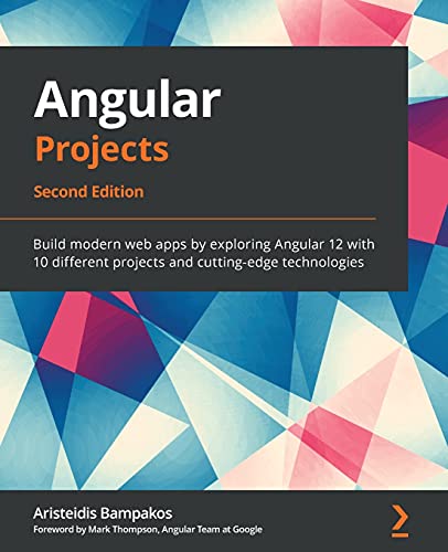 9781800205260: Angular Projects: Build modern web apps by exploring Angular 12 with 10 different projects and cutting-edge technologies, 2nd Edition