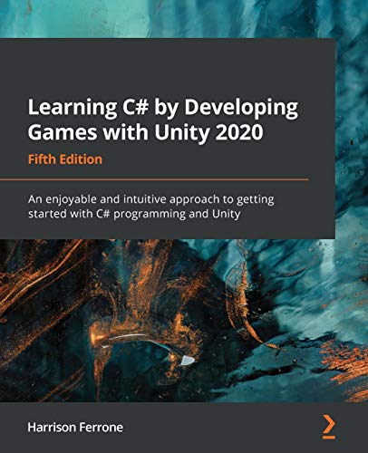 Beispielbild fr Learning C# by Developing Games with Unity 2020: An enjoyable and intuitive approach to getting started with C# programming and Unity, 5th Edition zum Verkauf von BooksRun