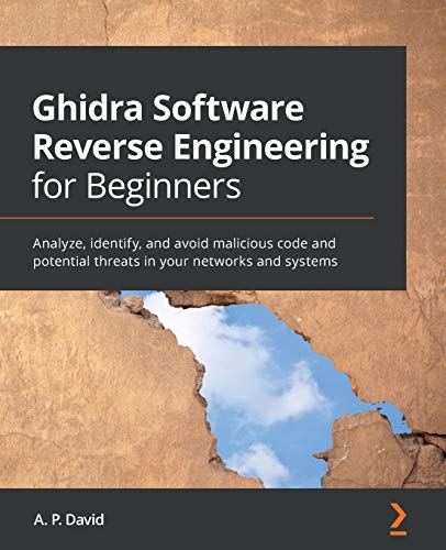 Beispielbild fr Ghidra Software Reverse Engineering for Beginners: Analyze, identify, and avoid malicious code and potential threats in your networks and systems zum Verkauf von California Books