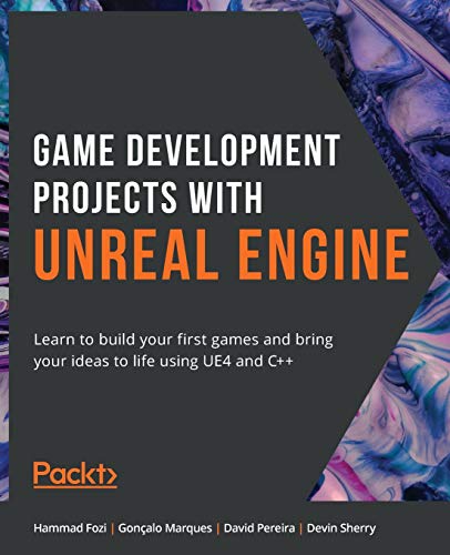 9781800209220: Game Development Projects with Unreal Engine: Learn to build your first games and bring your ideas to life using UE4 and C++