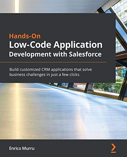 9781800209770: Hands-On Low-Code Application Development with Salesforce: Build customized CRM applications that solve business challenges in just a few clicks