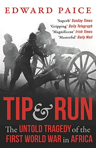 Imagen de archivo de Tip and Run: The Untold Tragedy of the First World War in Africa a la venta por WorldofBooks