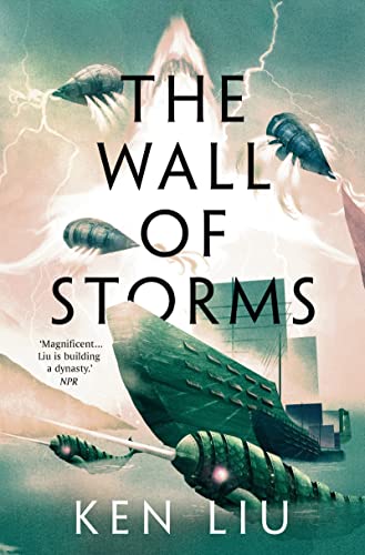 Imagen de archivo de The Wall of Storms: Ken Liu: 2 (The Dandelion Dynasty) a la venta por WorldofBooks