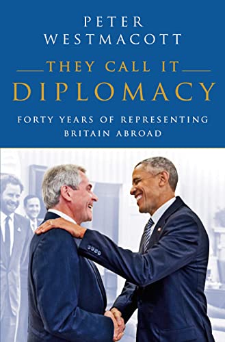 Stock image for They Call It Diplomacy: Forty Years of Representing Britain Abroad for sale by WorldofBooks