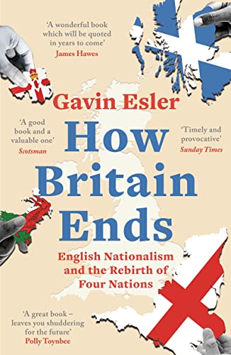 Imagen de archivo de How Britain Ends: English Nationalism and the Rebirth of Four Nations a la venta por WorldofBooks