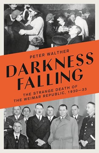 9781800242265: Darkness Falling: The Strange Death of the Weimar Republic, 1930-33