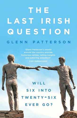 Stock image for The Last Irish Question: Will Six into Twenty-Six Ever Go? for sale by WorldofBooks